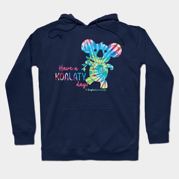 Have a Koalaty Day! © GraphicLoveShop Hoodie by GraphicLoveShop
